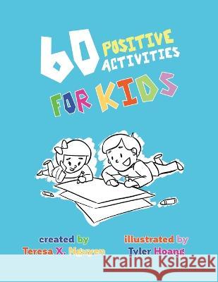 60 Positive Activities for Kids Tyler Hoang Teresa X. Nguyen 9781956159424 Alphabet Publishing - książka