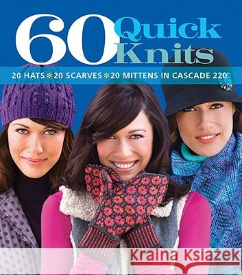 60 Quick Knits: 20 Hats*20 Scarves*20 Mittens in Cascade 220(tm) Tanis Gray 9781933027975 Sixth & Spring Books - książka