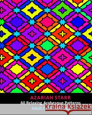 60 Relaxing Arabesque Patterns: Adult Coloring Book Azariah Starr 9781034252979 Blurb - książka