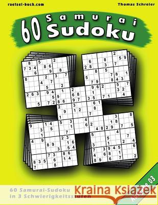 60 Samurai-Sudoku, Ausgabe 03: 60 gemischte Samurai-Sudoku, Ausgabe 03 Schreier, Thomas 9781539035602 Createspace Independent Publishing Platform - książka