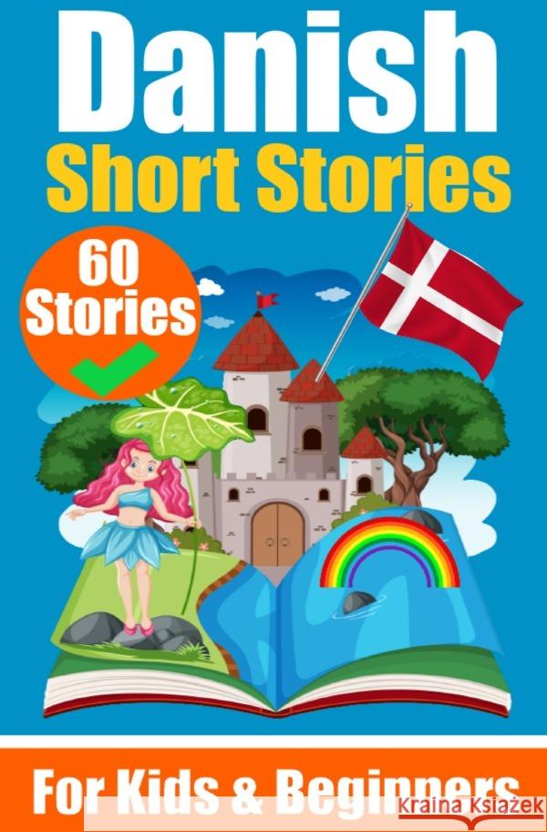 60 Short Stories in Danish | A Dual-Language Book in English and Danish | A Danish Learning Book for Children and Beginners de Haan, Auke 9783758411052 epubli - książka