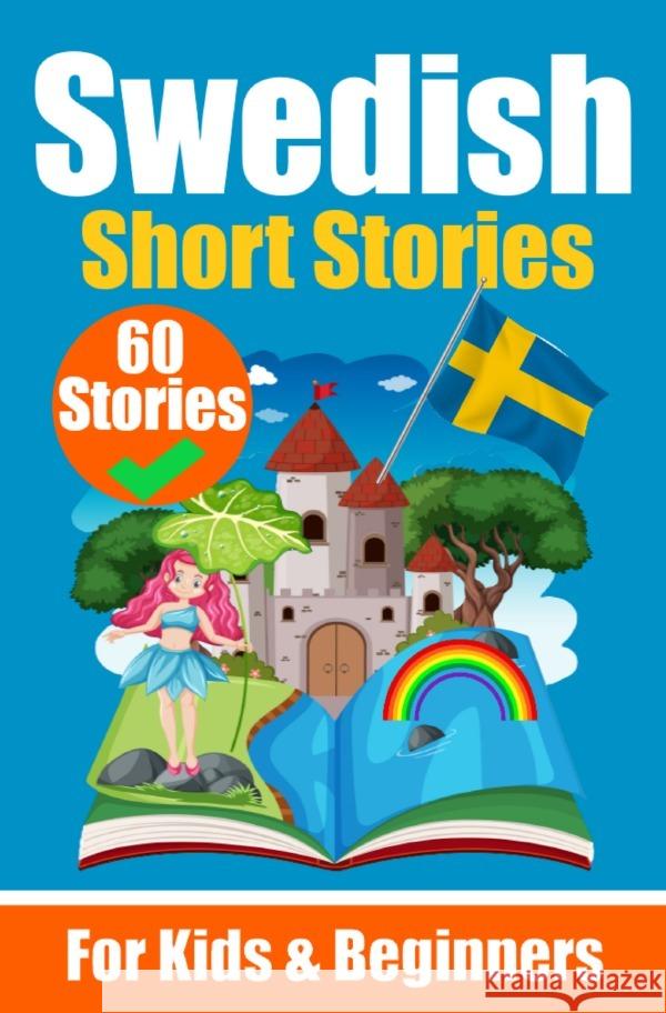 60 Short Stories in Swedish | A Dual-Language Book in English and Swedish | A Swedish Language Learning book for Children and Beginners de Haan, Auke 9783758411489 epubli - książka