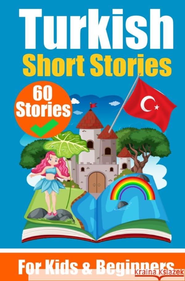 60 Short Stories in Turkish | A Dual-Language Book in English and Turkish | A Turkish Learning Book for Children and Beginners de Haan, Auke 9783758410888 epubli - książka
