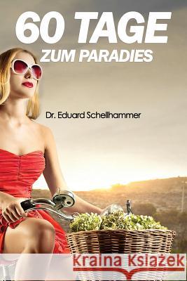 60 Tage zum Paradies Schellhammer, Eduard 9781480178168 Createspace - książka