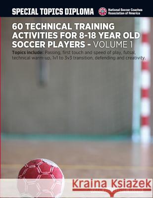 60 Technical Training Activities for 8-18 Year Old Soccer Players David Newbery Bill Sampaio Eddie Henderson 9781506086446 Createspace - książka