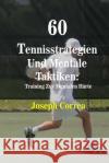 60 Tennisstrategien Und Mentale Taktiken: Training Zur Mentalen Harte Joseph Correa 9781500770365 Createspace
