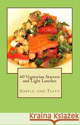 60 Vegetarian Starters and Light Lunches: Simple and Tasty Angie Sansom 9781460980309 Createspace - książka
