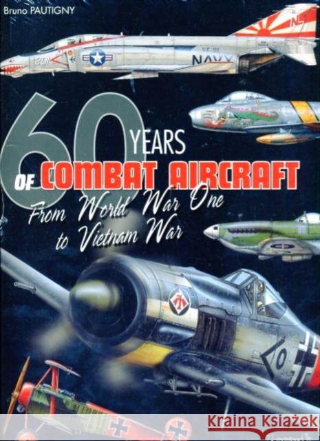60 Years of Combat Aircraft: From World War One to Vietnam War Pautigny, Bruno 9782352501176 Histoire & Collections - książka