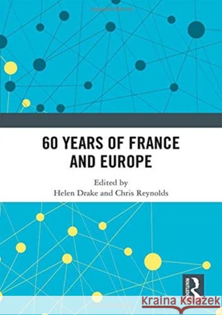 60 Years of France and Europe Helen Drake Chris Reynolds 9781138494459 Routledge - książka