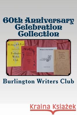 60th Anniversary Celebration Collection Burlington Writers Club 9781534883413 Createspace Independent Publishing Platform - książka