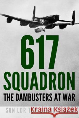 617 Squadron: The Dambusters at War Tom Bennett 9781800550414 Sapere Books - książka