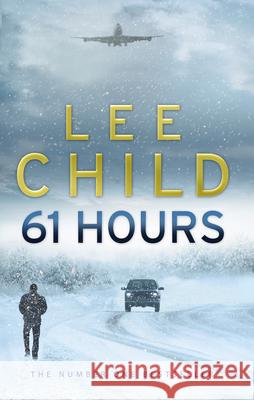 61 Hours: (Jack Reacher 14) Lee Child 9780553818130 Transworld Publishers Ltd - książka