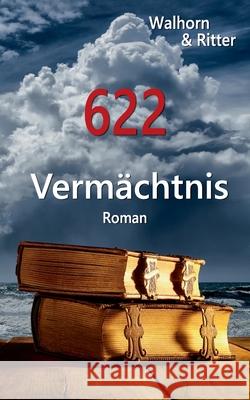 622: Vermächtnis Walhorn, Bernd 9783752815498 Books on Demand - książka