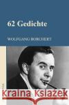 62 Gedichte Borchert, Wolfgang 9783754917916 epubli