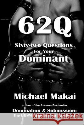62q: Sixty-two Questions For Your Dominant Makai, Michael 9781502775948 Createspace - książka