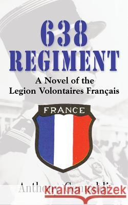 638 Regiment: A Novel of the Legion Volontaires Francais Anthony Genualdi 9781632632470 Booklocker.com - książka
