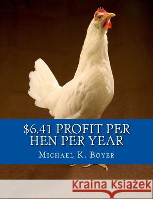 $6.41 Profit Per Hen Per Year: The Corning Egg Book Michael K. Boyer Jackson Chambers 9781727810899 Createspace Independent Publishing Platform - książka