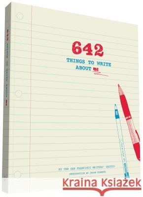 642 Things to Write about Me The San Francisco Writers' Grotto        Po Bronson Jason Roberts 9781452147307 Chronicle Books - książka