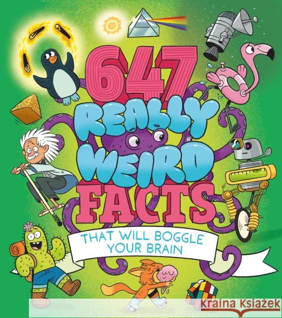 647 Really Weird Facts That Will Boggle Your Brain William (Author) Potter 9781398839038 Arcturus Publishing Ltd - książka