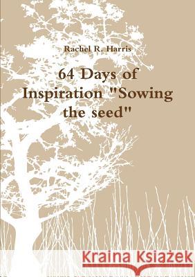 64 Days of Inspiration Sowing the seed Rachel R Harris 9780359458509 Lulu.com - książka