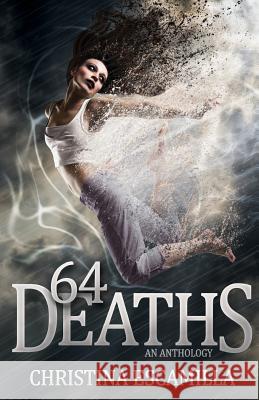 64 Deaths: An Anthology Christina Escamilla 9781495905070 Createspace - książka