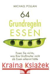 64 Grundregeln ESSEN : Essen Sie nichts, was ihre Großmutter nicht als Essen erkannt hätte Pollan, Michael 9783442219506 Goldmann - książka