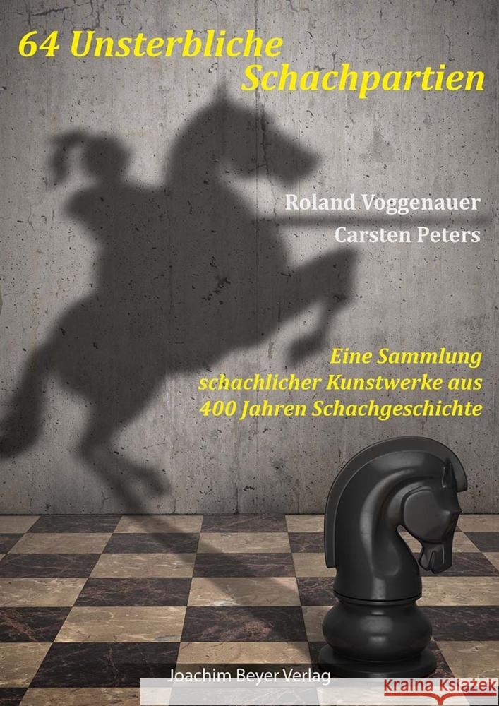 64 Unsterbliche Schachpartien Voggenauer, Roland, Peters, Carsten 9783959202114 Beyer Schachbuch - książka