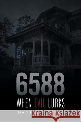 6588: When Evil Lurks Daniel H. Gray 9781514488416 Xlibris - książka