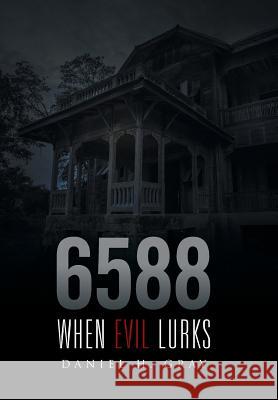 6588: When Evil Lurks Daniel H. Gray 9781514488423 Xlibris - książka