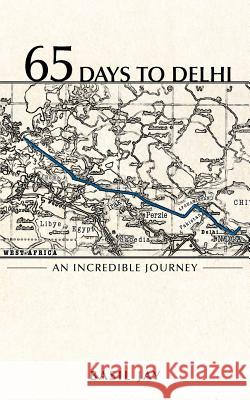 65 Days to Delhi: An Incredible Journey Jay, Basil 9781468583236 Authorhouse - książka