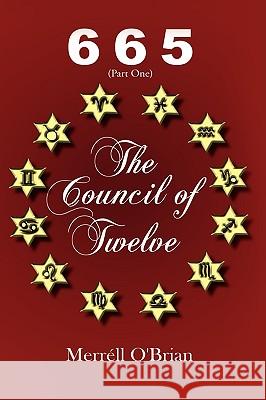 665 the Council of Twelve: Part One O'Brian, Merrll 9781434383082 Authorhouse - książka