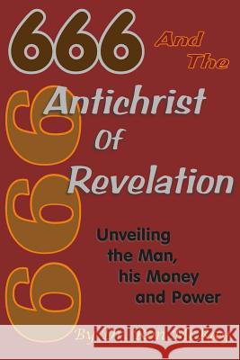 666 And The Antichrist Of Revelation: Unveiling The Man, His Money And Power McRay, Ron 9781499754247 Createspace - książka