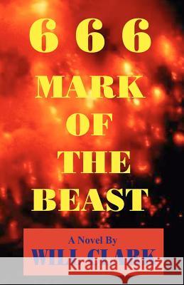 666: Mark Of The Beast Clark, Will 9781475120561 Createspace - książka