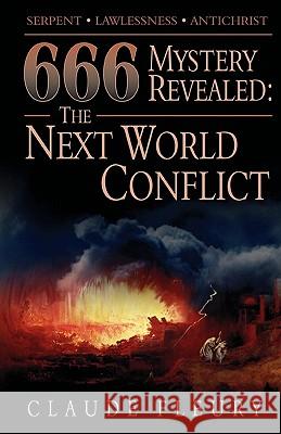 666 Mystery Revealed: The Next World Conflict Claude Fleury 9780979004308 Leide Jesse LLC - książka