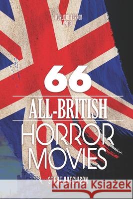 66 All-British Horror Movies Steve Hutchison 9781689444644 Independently Published - książka