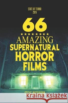 66 Amazing Supernatural Horror Films Steve Hutchison 9781089313182 Independently Published - książka
