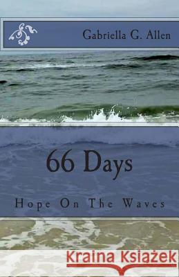 66 Days: Finding Hope On the Waves Allen, Gabriella G. 9781514113257 Createspace - książka