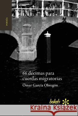 66 d?cimas para cuerdas migratorias Omar Garc? 9781966932055 Bokeh - książka