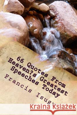 66 Quotes From Heaven's Greatest Speeches Today Isugu, Francis Bestman 9781983411595 Createspace Independent Publishing Platform - książka