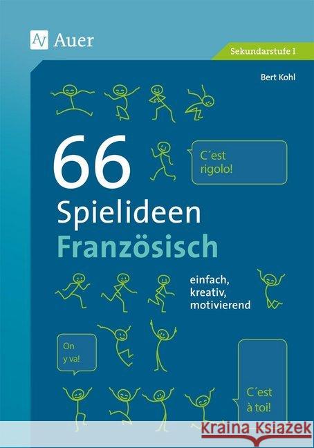 66 Spielideen Französisch : einfach, kreativ, motivierend. Sekundarstufe I Kohl, Bert 9783403076810 Auer Verlag in der AAP Lehrerfachverlage GmbH - książka