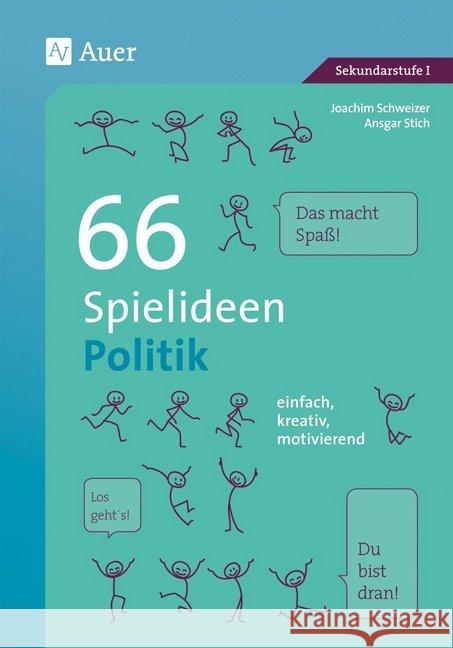 66 Spielideen Politik : einfach, kreativ, motivierend (5. bis 10. Klasse) Schweizer, Joachim; Stich, Ansgar 9783403079354 Auer Verlag in der AAP Lehrerfachverlage GmbH - książka