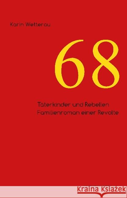 68 : Täterkinder und Rebellen. Familienroman einer Revolte Wetterau, Karin 9783849811686 Aisthesis - książka