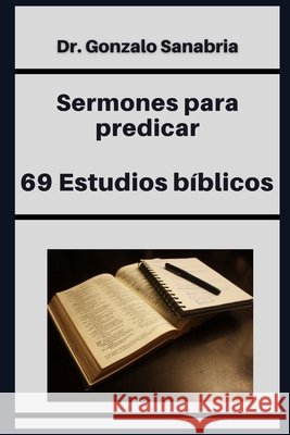 69 Estudios bíblicos: Estudios cristianos para enseñar y predicar Sanabria, Gonzalo 9798720121846 Independently Published - książka
