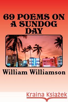 69 Poems on a Sundog Day William Williamson 9781475193190 Createspace - książka