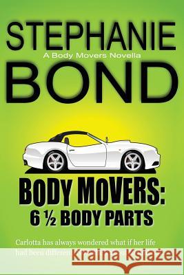 6 1/2 Body Parts: a Body Movers novella Bond, Stephanie 9780989042963 Stephanie Bond Incorporated - książka