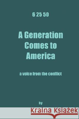 6 25 50: A Generation Comes to America Pak, Dan C. 9780595498062 iUniverse - książka