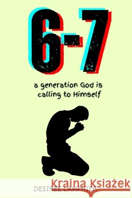 6-7: A Generation God is Calling to Himself Lamphier, Desiree 9798277182253 Independently Published - książka
