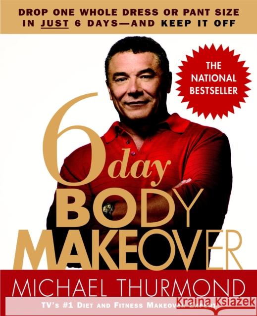 6-Day Body Makeover: Drop One Whole Dress or Pant Size in Just 6 Days--And Keep It Off Thurmond, Michael 9780446695572 Warner Books - książka