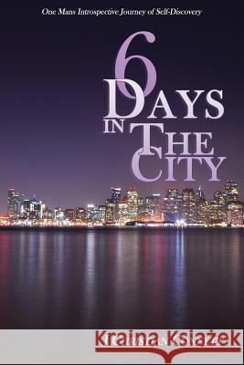 6 Days in The City: One Mans Introspective Journey of Self-Discovery Ragusa, Davide 9781460942376 Createspace Independent Publishing Platform - książka