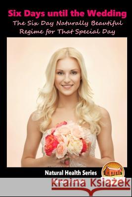 6 Days to D-Day The Six Day Naturally Beautiful Regime for That Special Day Davidson, John 9781517379735 Createspace - książka